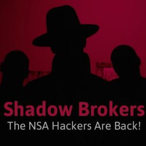 Shadow Brokers开始直接出售NSA方程式黑客工具，欲购从速！